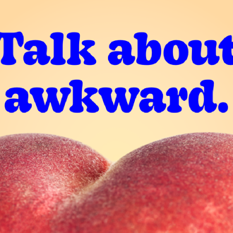 Image of a peach with the writing 'Talk about Awkward' 