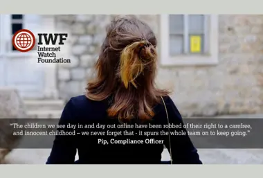 Celebrating the people that make IWF great - Pip: The children we see have been robbed of their right to an innocent childhood – we never forget that